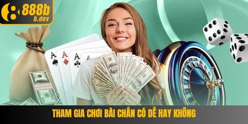 Tham gia chơi cách chơi bài chắn có dễ hay không