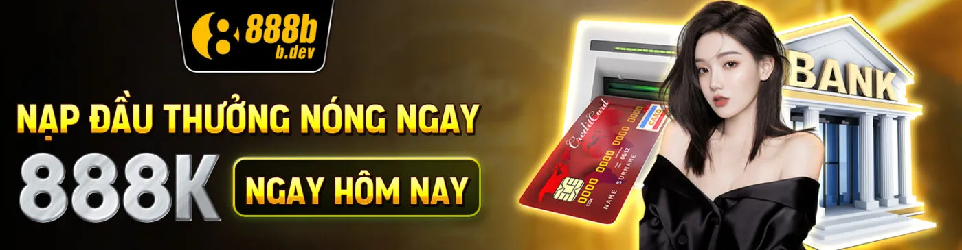 nap-dau-thuong-nong-ngay-888k-ngay-hom-nay-1