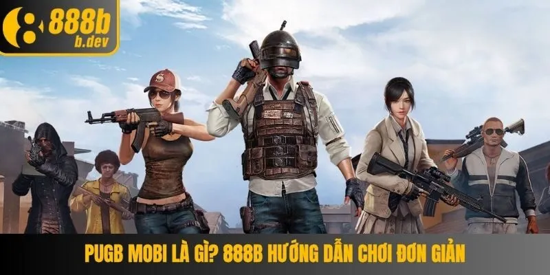PUGB Mobi Là Gì? 888b Hướng Dẫn Chơi Đơn Giản 2 pugb mobi